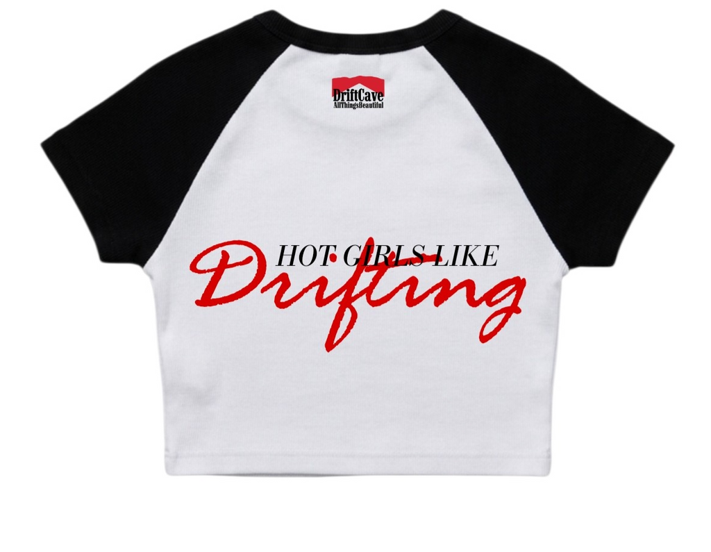 White-and-black raglan baby tee with large red “Hot Girls Like Drifting” graphic on front
