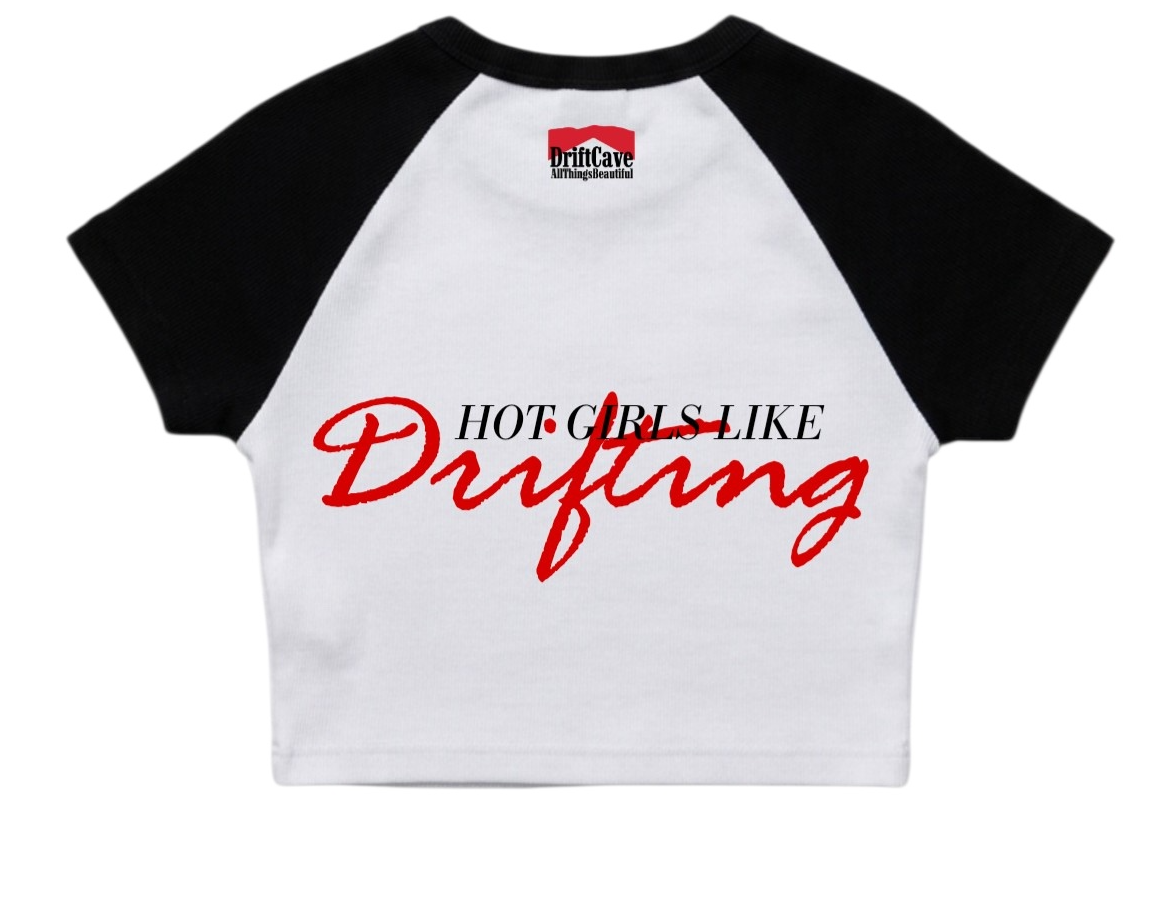 White-and-black raglan baby tee with large red “Hot Girls Like Drifting” graphic on front
